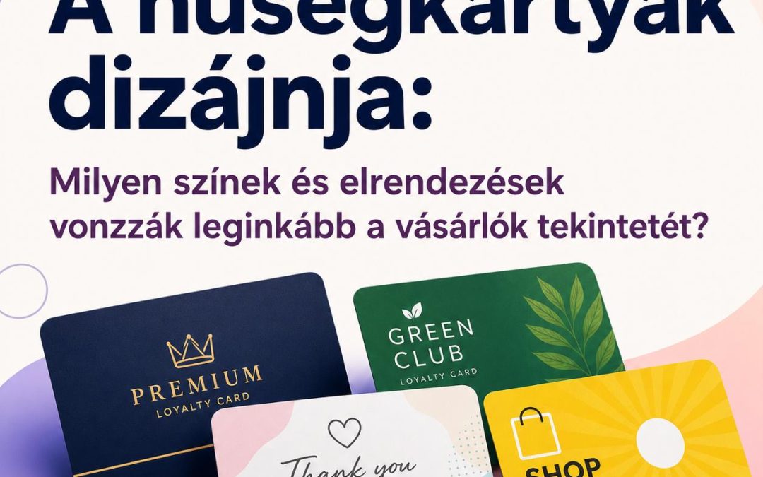 A hűségkártyák dizájnja: Milyen színek és elrendezések vonzzák leginkább a vásárlók tekintetét?