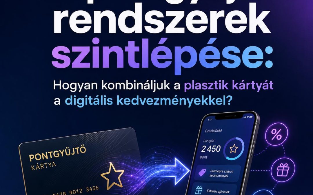 A pontgyűjtő rendszerek szintlépése: Hogyan kombináljuk a plasztik kártyát a digitális kedvezményekkel?
