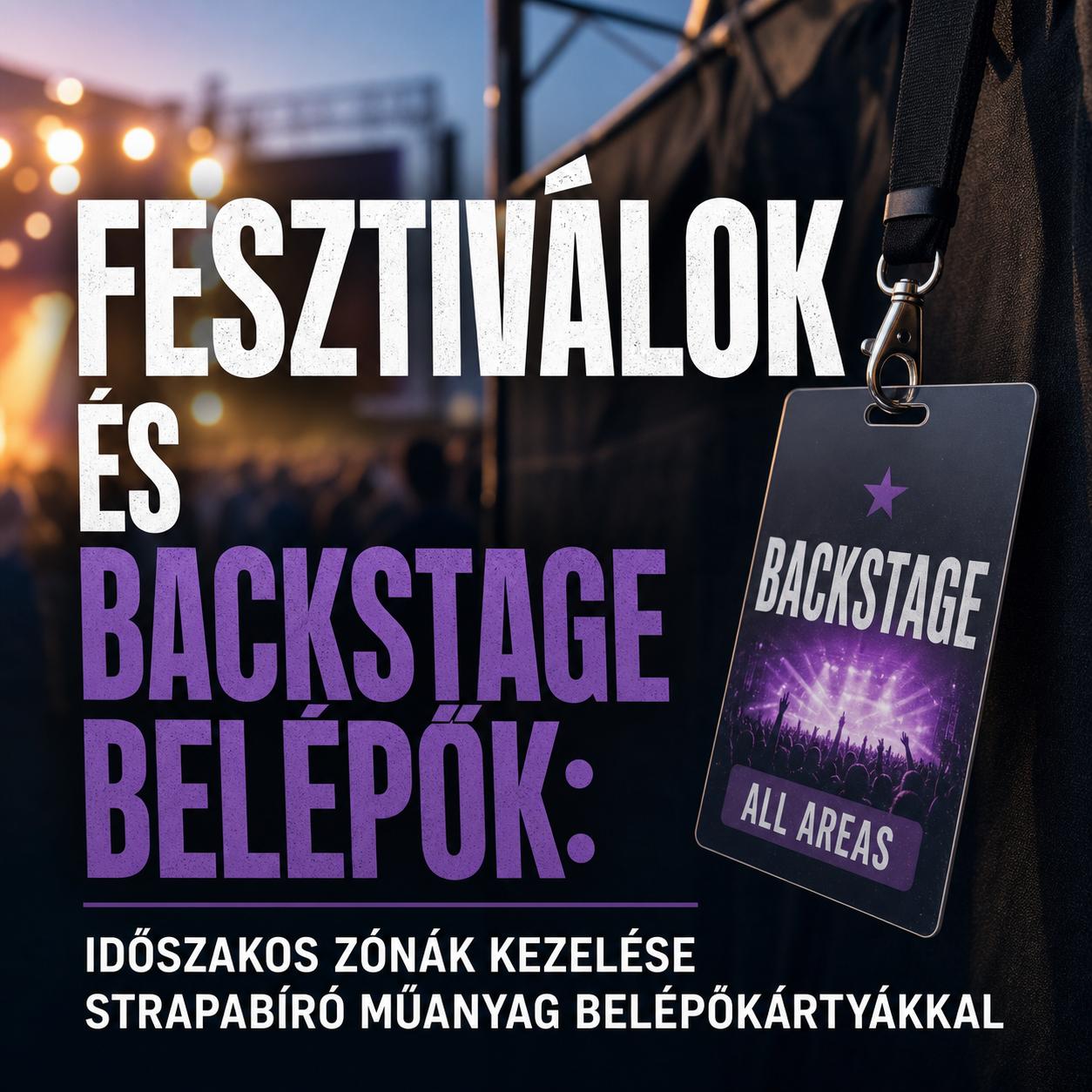 Fesztiválok és backstage belépők: Időszakos zónák kezelése strapabíró műanyag belépőkártyákkal Fesztiválok és backstage belépők: Időszakos zónák kezelése strapabíró műanyag belépőkártyákkal