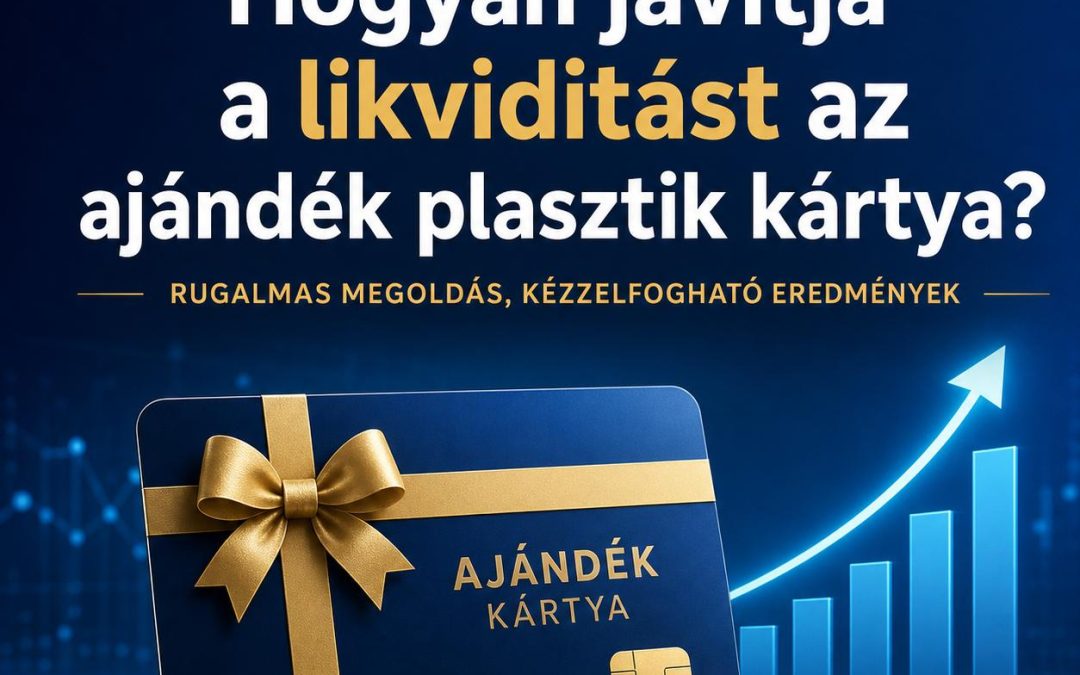 Hogyan javítja a likviditást az ajándék plasztik kártya?