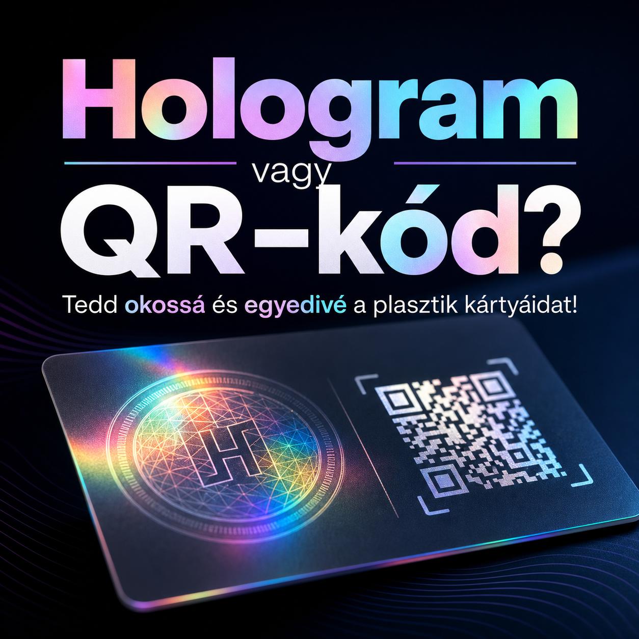 Hologram vagy QR-kód? Tedd okossá és egyedivé a plasztik kártyáidat! Hologram vagy QR-kód? Tedd okossá és egyedivé a plasztik kártyáidat!