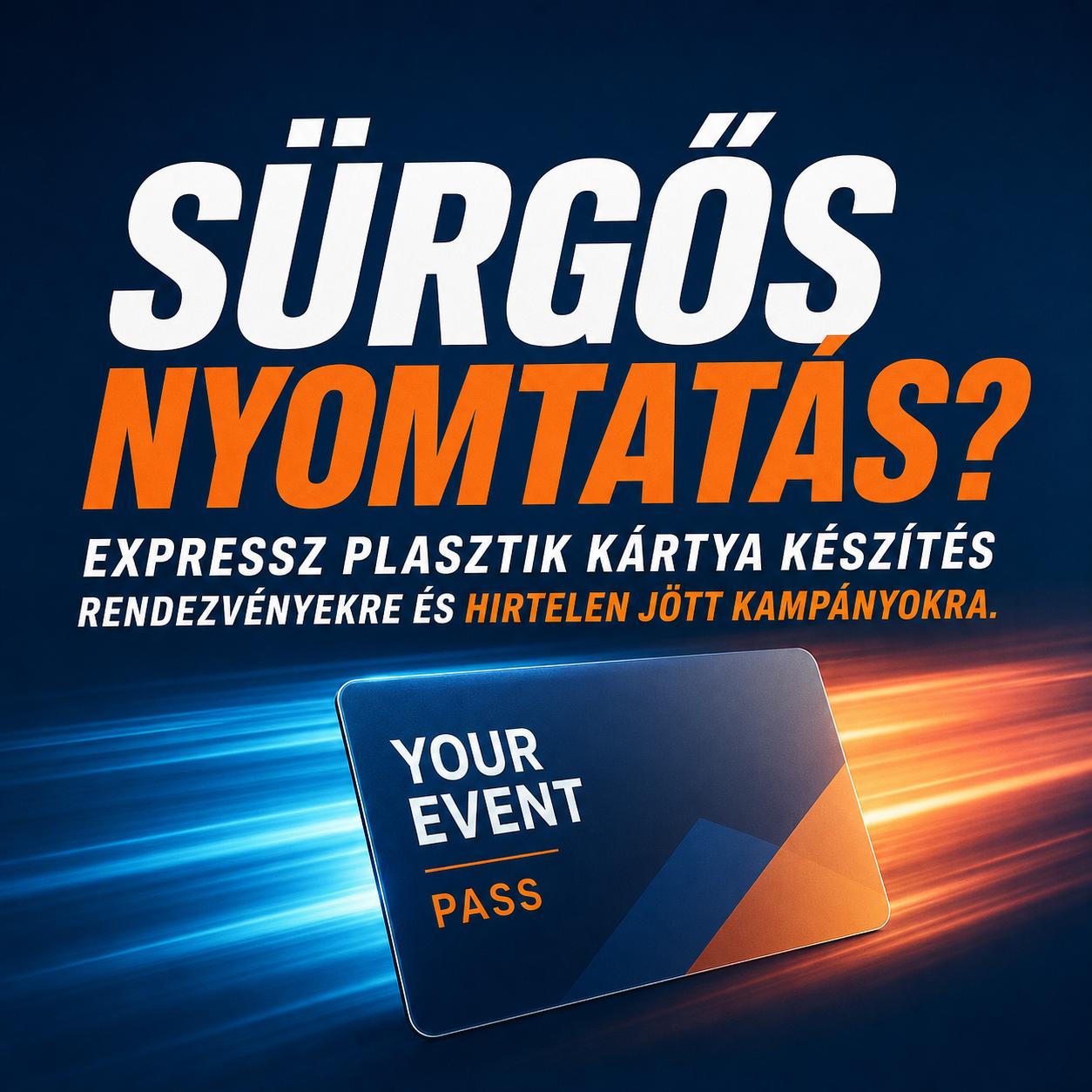 Sürgős nyomtatás? Expressz plasztik kártya készítés rendezvényekre és hirtelen jött kampányokra Sürgős nyomtatás? Expressz plasztik kártya készítés rendezvényekre és hirtelen jött kampányokra