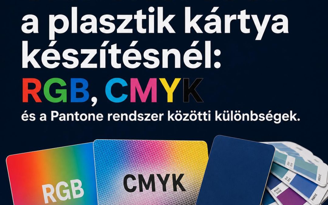 Színeltérések a plasztik kártya készítésnél: RGB, CMYK és a Pantone rendszer közötti különbségek