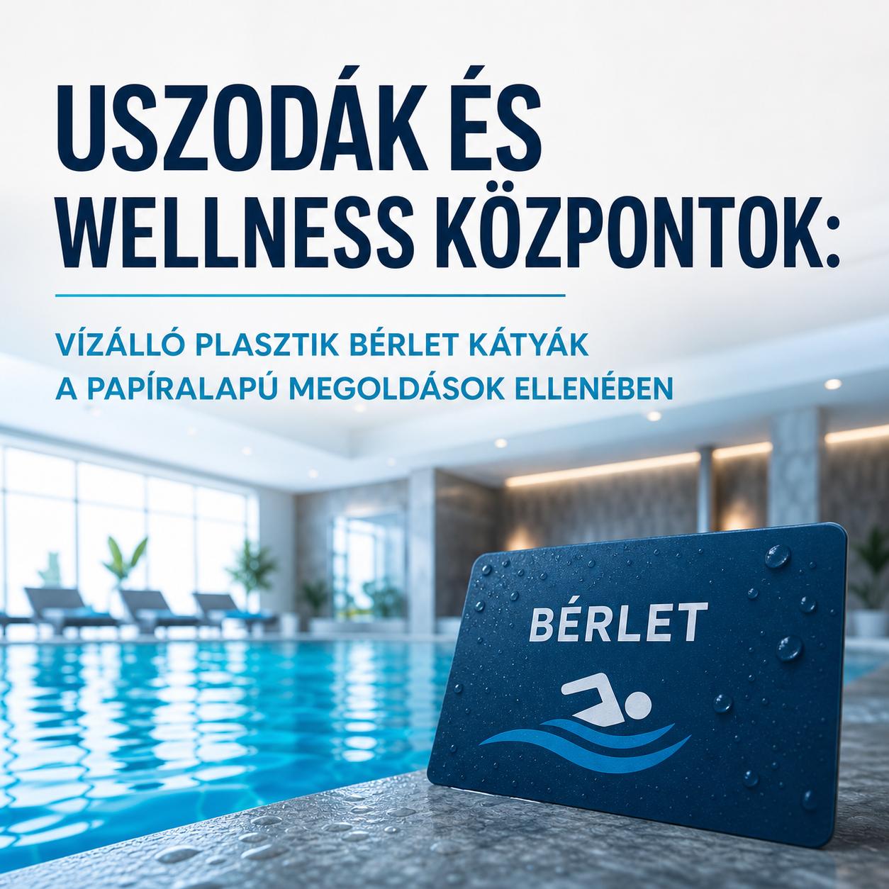 Uszodák és wellness központok: Vízálló plasztik bérlet kátyák a papíralapú megoldások ellenében Uszodák és wellness központok: Vízálló plasztik bérlet kátyák a papíralapú megoldások ellenében