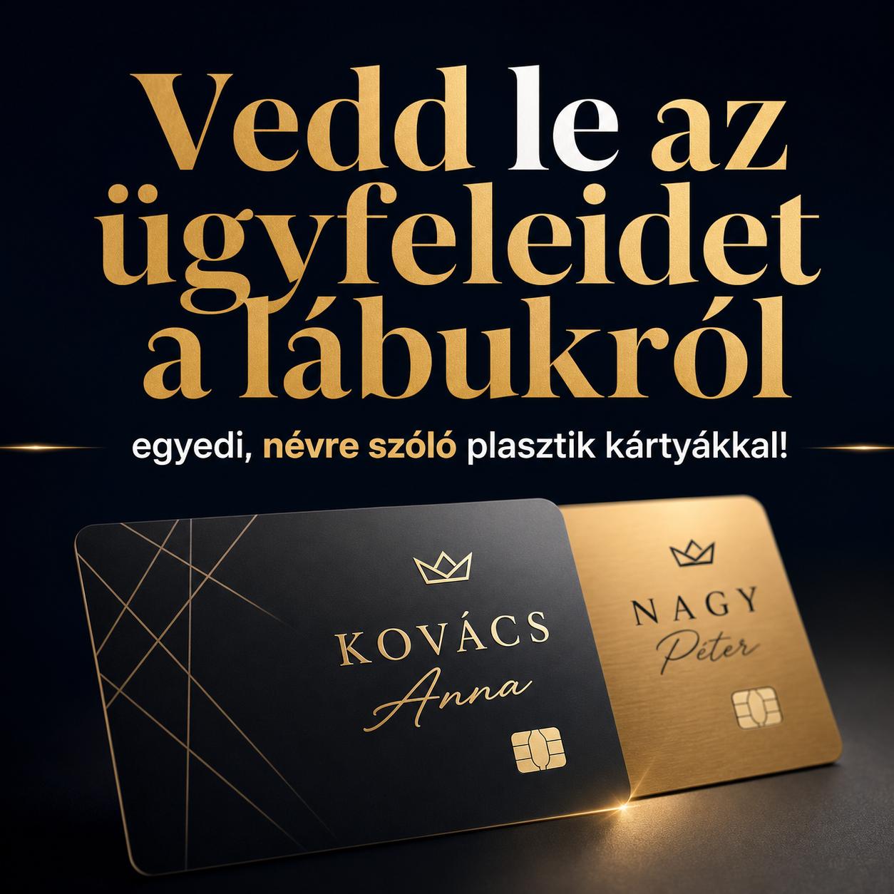 Vedd le az ügyfeleidet a lábukról egyedi, névre szóló plasztik kártyákkal! Vedd le az ügyfeleidet a lábukról egyedi, névre szóló plasztik kártyákkal!