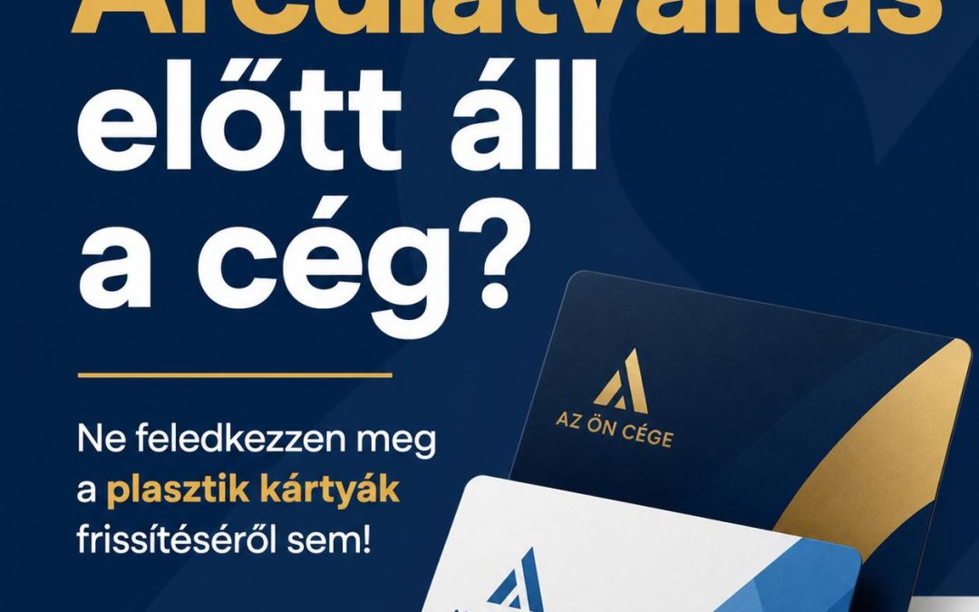 Arculatváltás előtt áll a cég? Ne feledkezzen meg a plasztik kártyák frissítéséről sem!