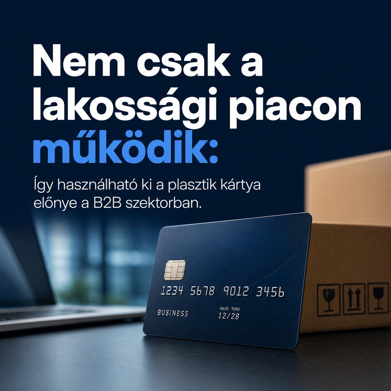 Nem csak a lakossági piacon működik: Így használható ki a plasztik kártya előnye a B2B szektorban Nem csak a lakossági piacon működik: Így használható ki a plasztik kártya előnye a B2B szektorban