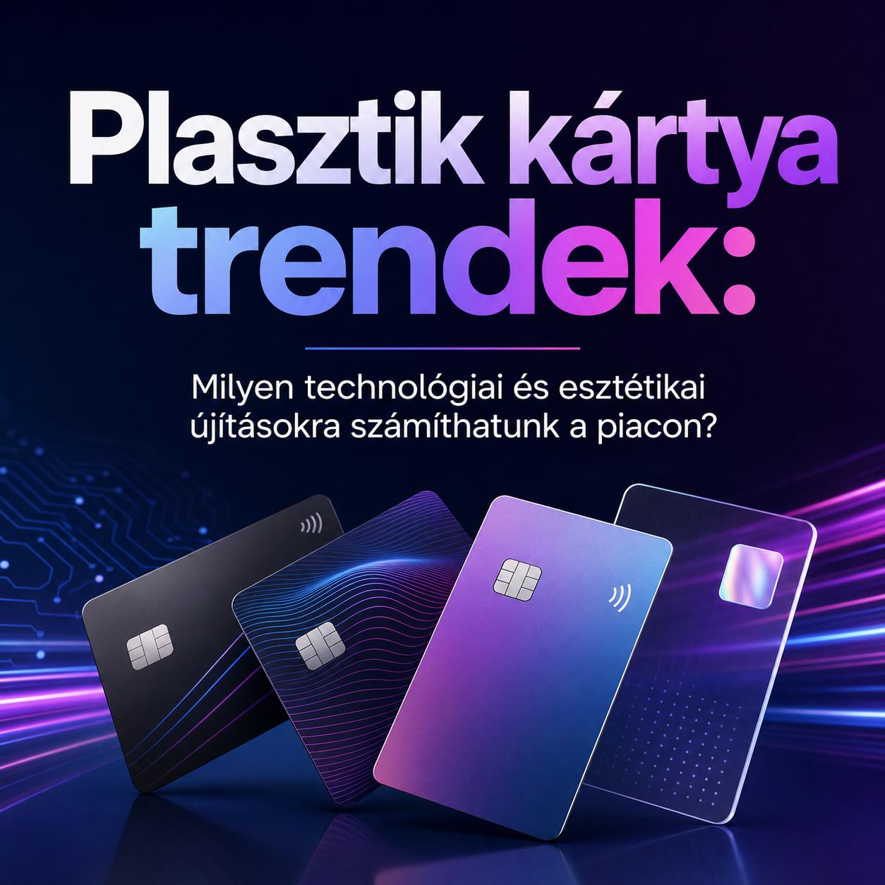 Plasztik kártya trendek: Milyen technológiai és esztétikai újításokra számíthatunk a piacon? Plasztik kártya trendek: Milyen technológiai és esztétikai újításokra számíthatunk a piacon?