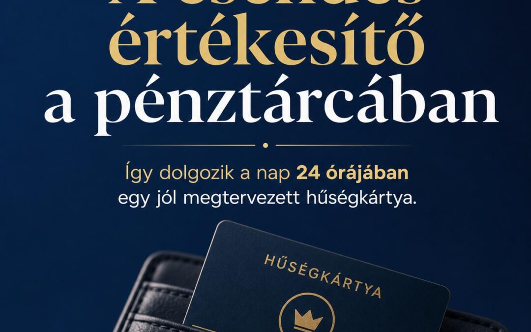 A csendes értékesítő a pénztárcában – Így dolgozik a nap 24 órájában egy jól megtervezett hűségkártya