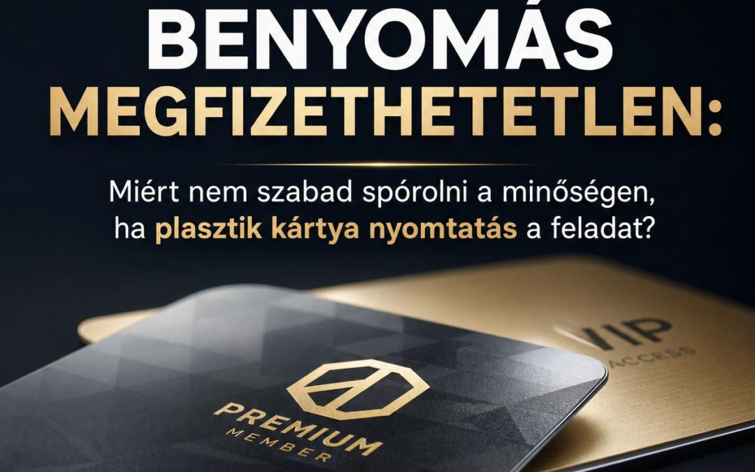 Miért nem szabad spórolni a minőségen, ha PVC kártya nyomtatás a feladat?